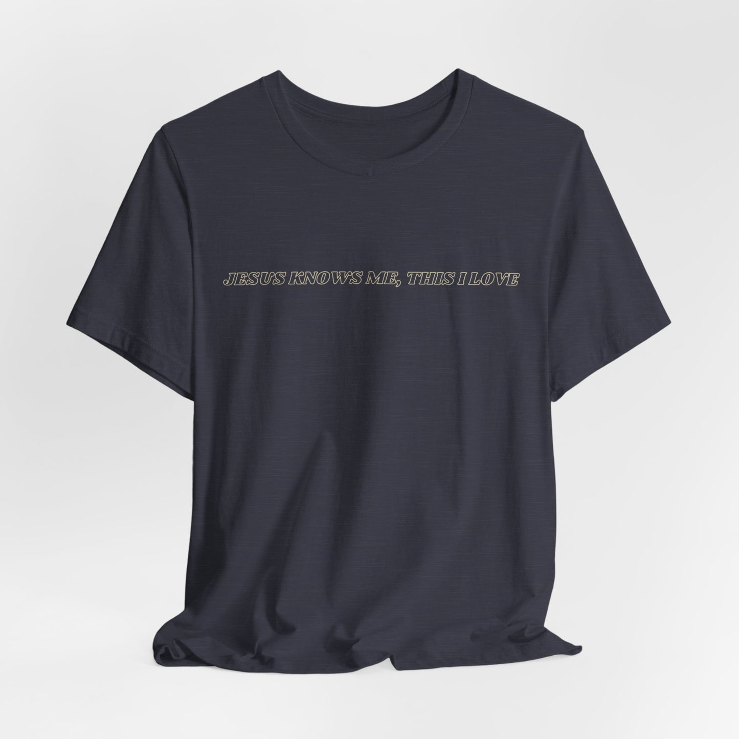 Jesus Knows Me, This I Love Jersey Short Sleeve Tee