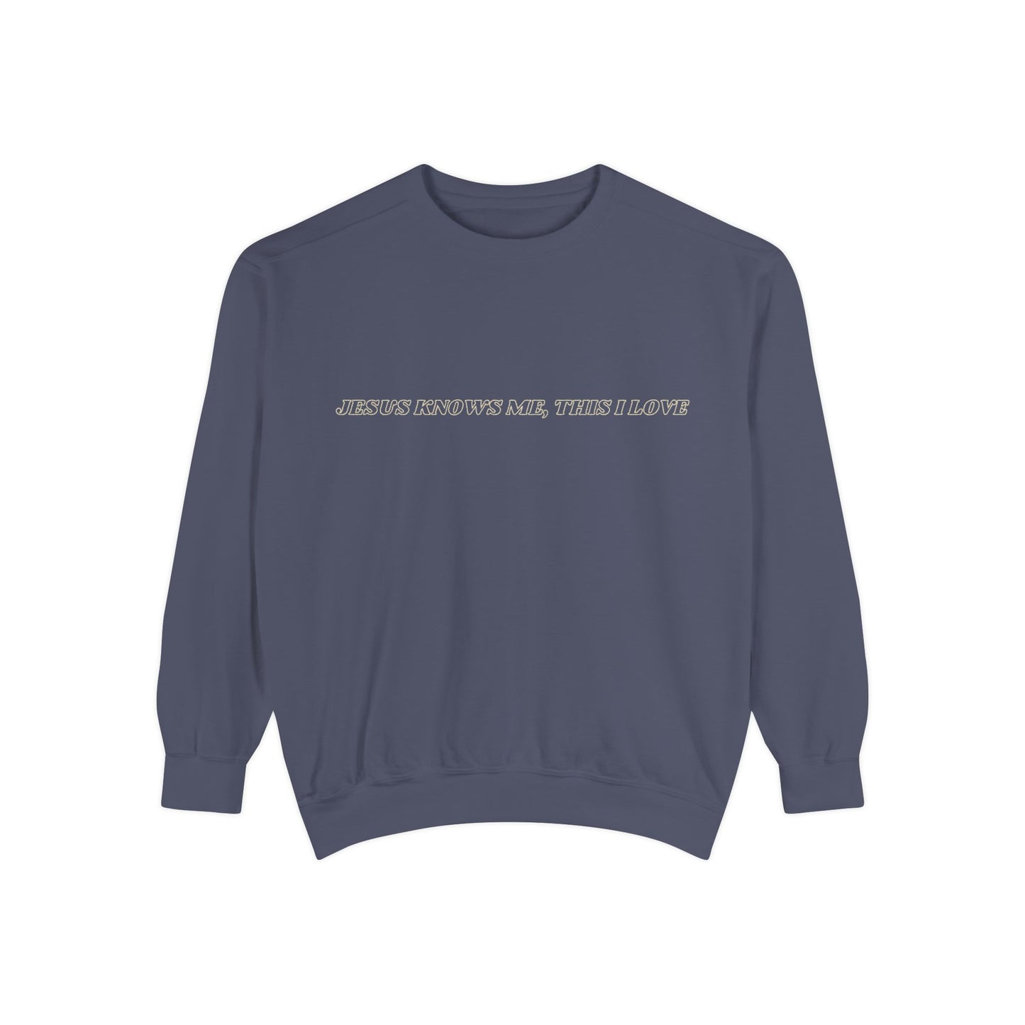 Jesus Knows Me, This I Love Sweatshirt