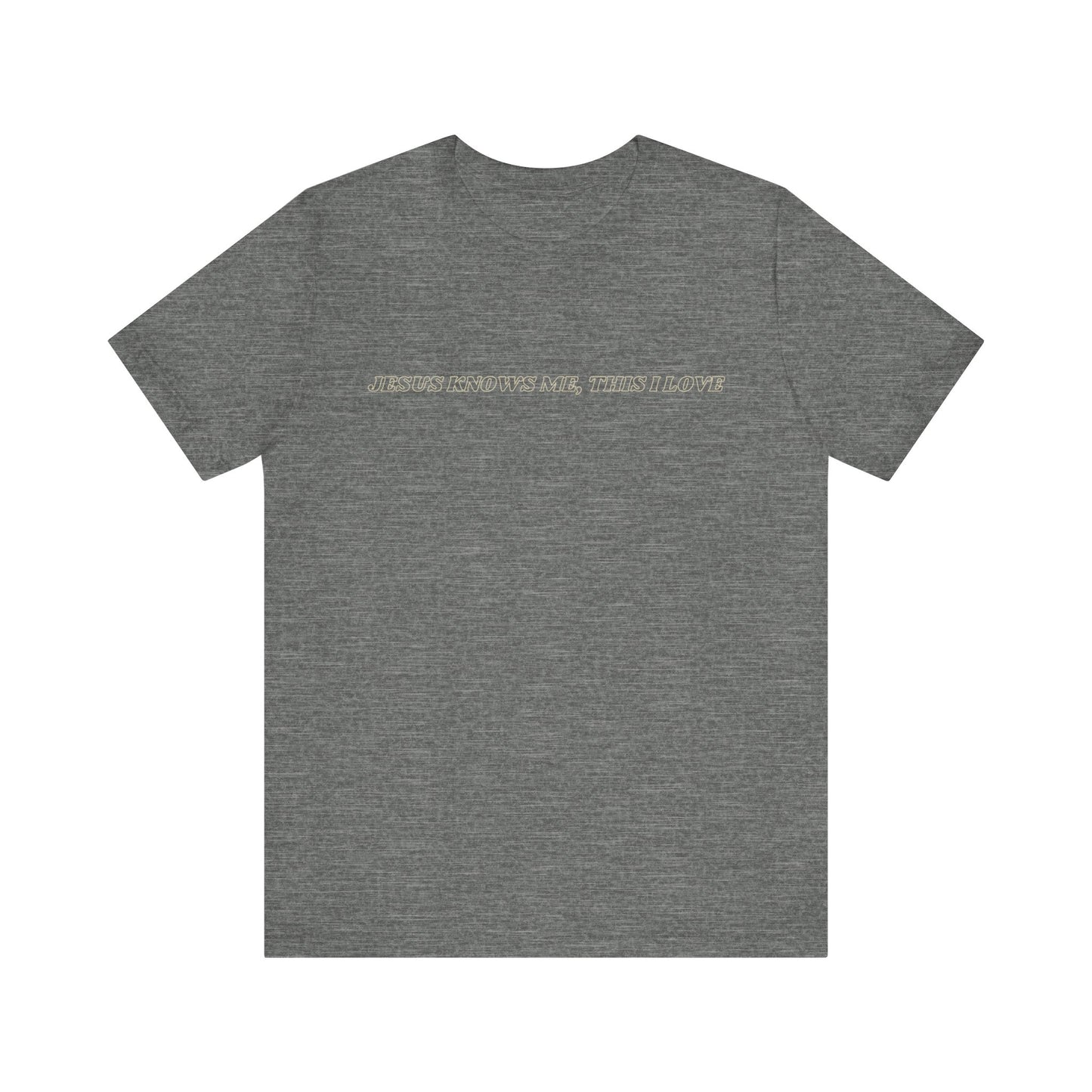 Jesus Knows Me, This I Love Jersey Short Sleeve Tee