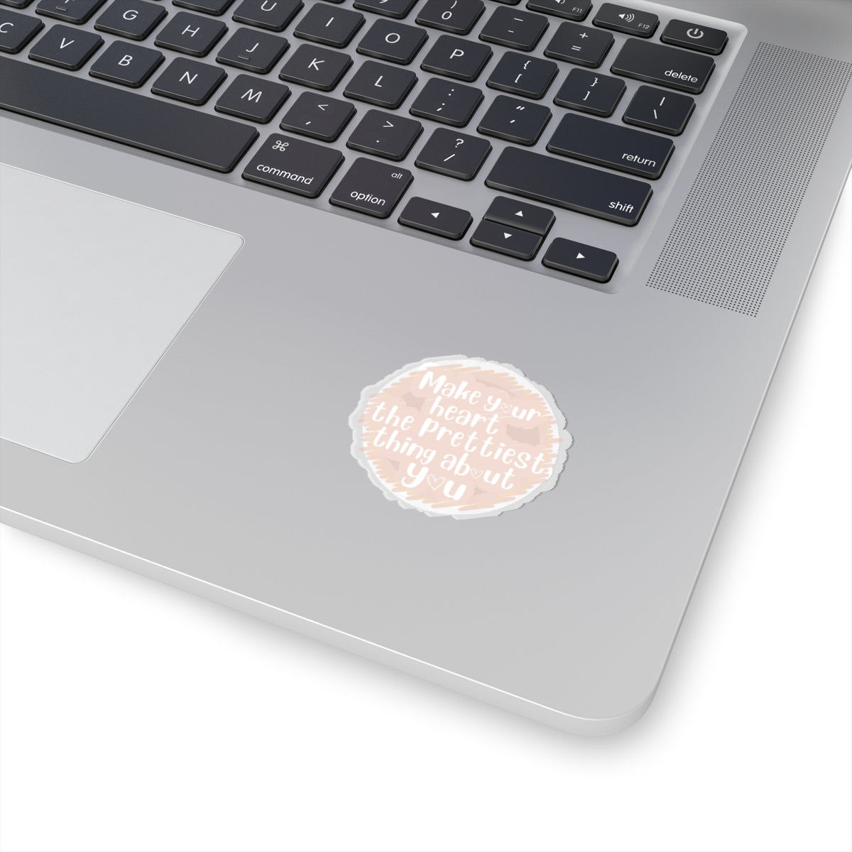 Make Your Heart the Prettiest Thing About You Sticker