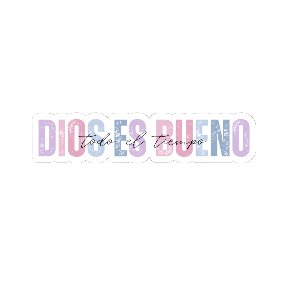 "Dios es Bueno, Todo el Tiempo" - Sticker/Pegatina