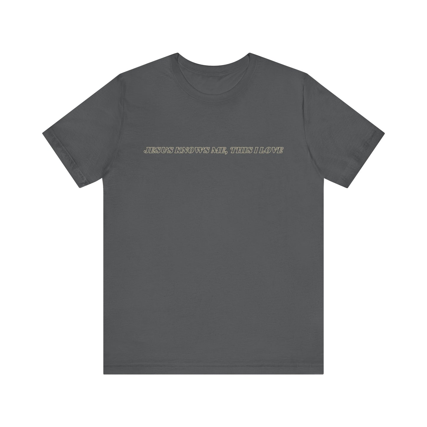 Jesus Knows Me, This I Love Jersey Short Sleeve Tee