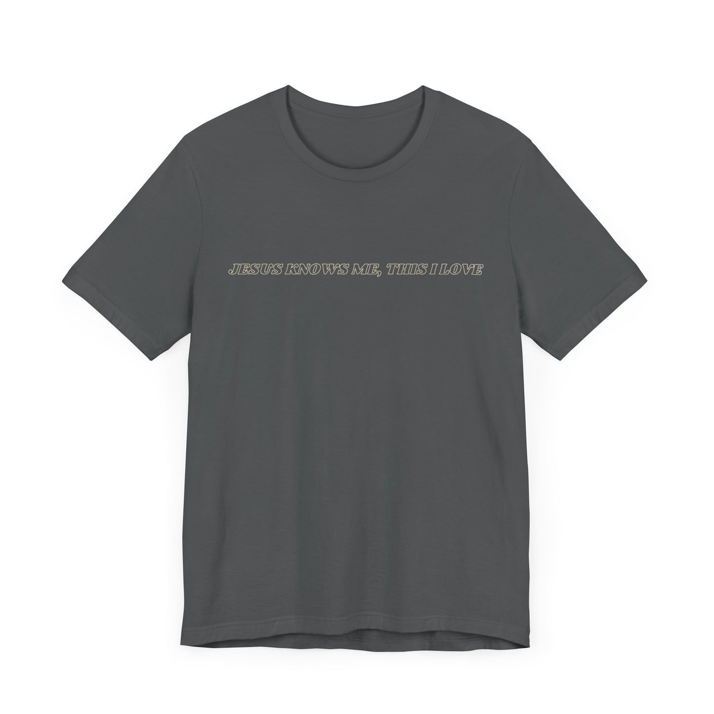 Jesus Knows Me, This I Love Jersey Short Sleeve Tee