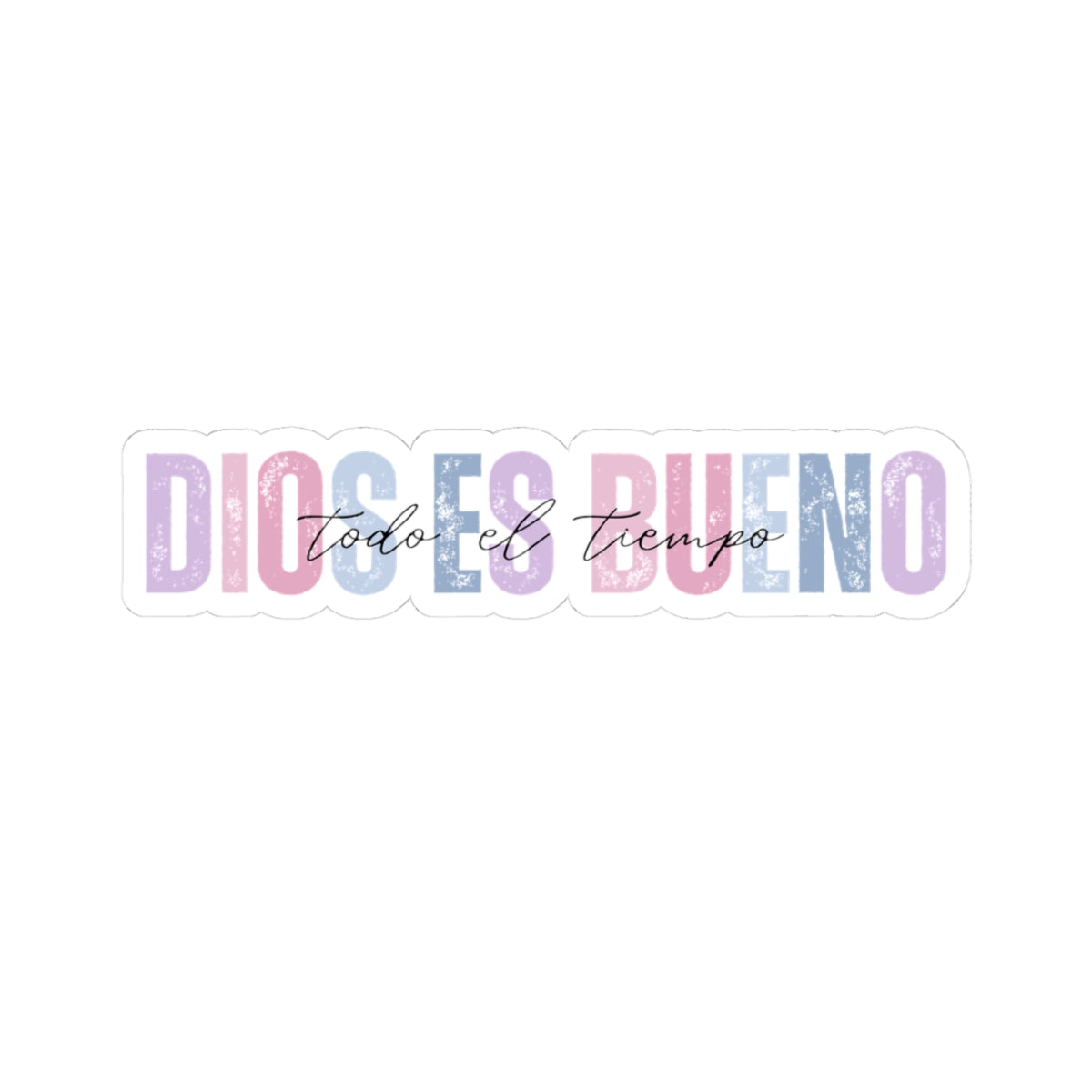 "Dios es Bueno, Todo el Tiempo" - Sticker/Pegatina