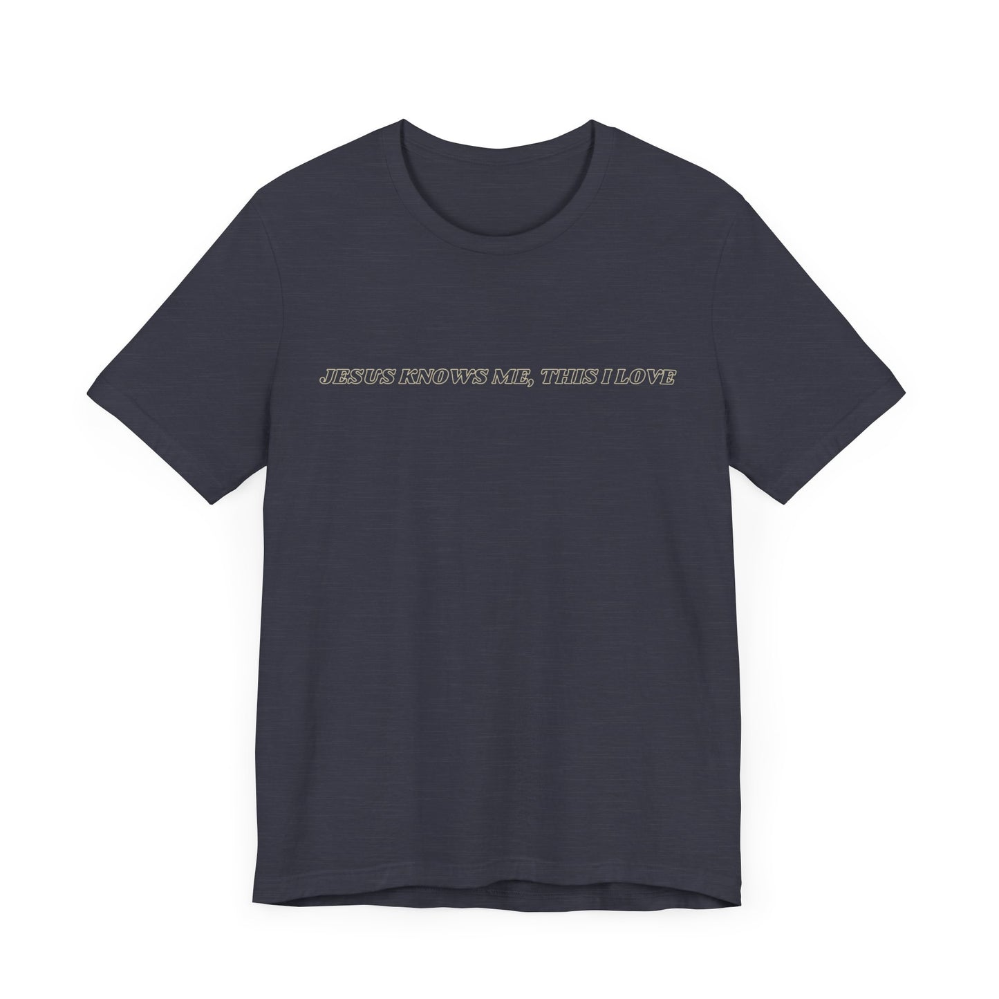 Jesus Knows Me, This I Love Jersey Short Sleeve Tee