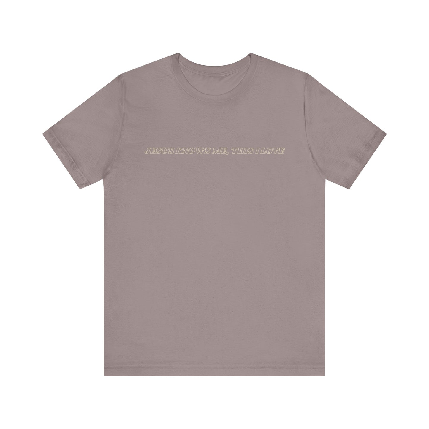 Jesus Knows Me, This I Love Jersey Short Sleeve Tee