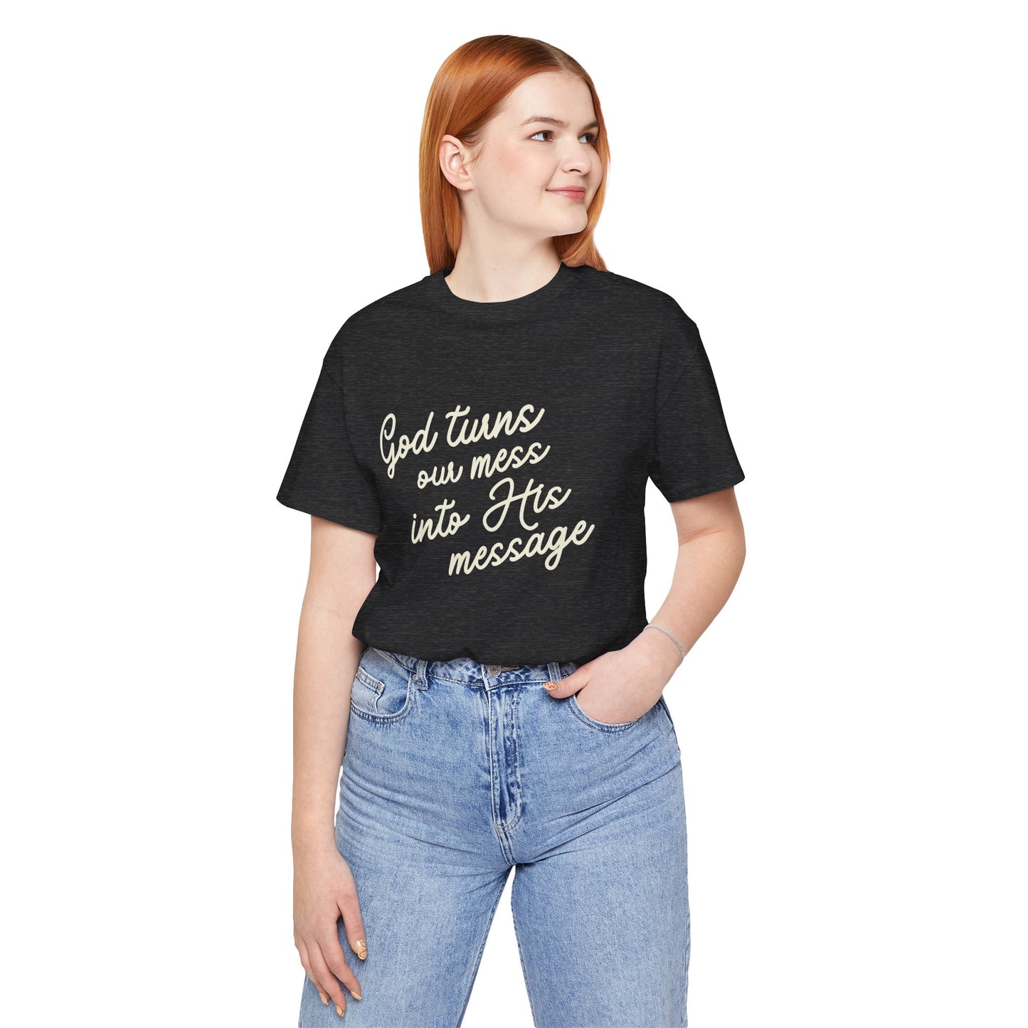 Ladies "God Turns Our Mess Into His Message" Short Sleeve Tee