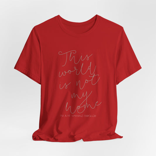 Ladies This World Is Not My Home Short Sleeve Tee