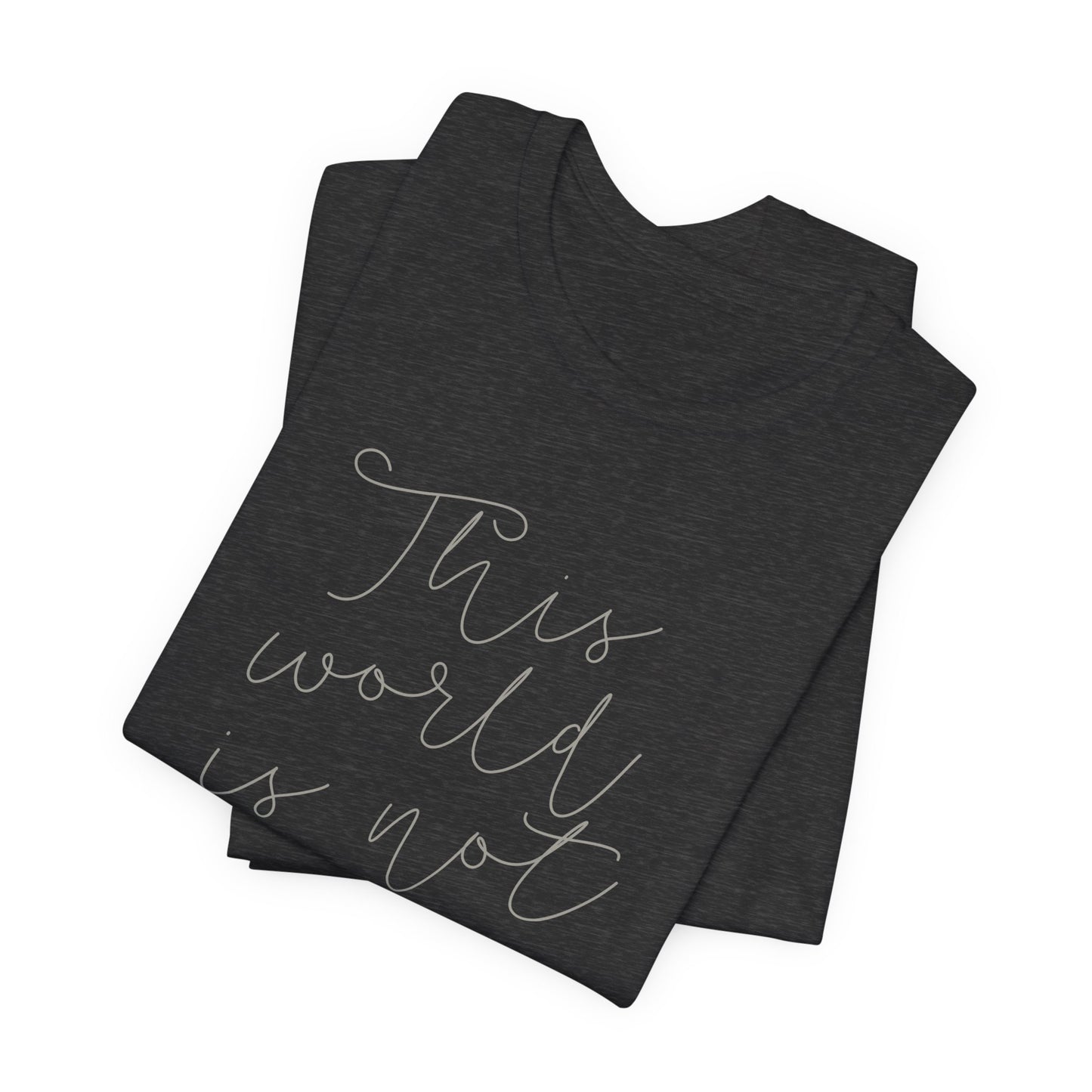 Ladies This World Is Not My Home Short Sleeve Tee