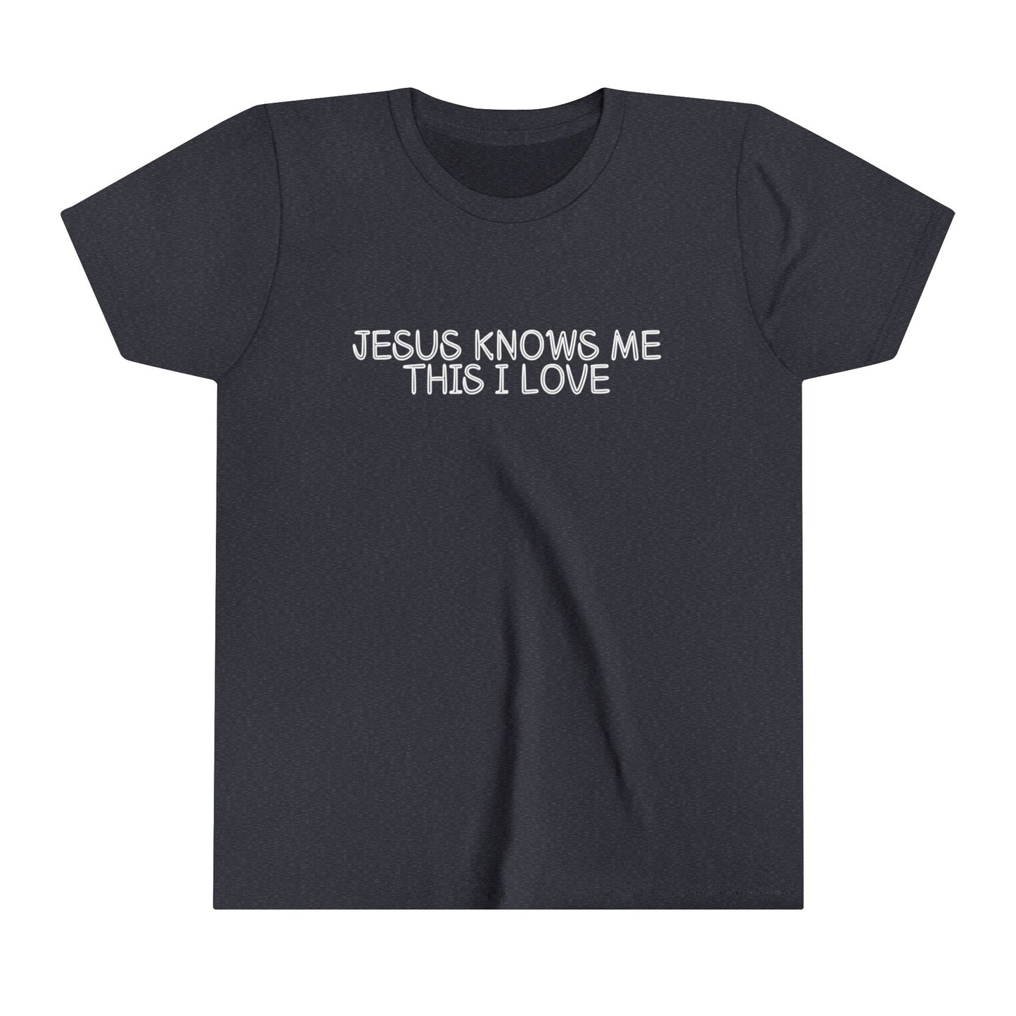 Unisex Jesus Knows Me This I love Youth Short Sleeve Tee