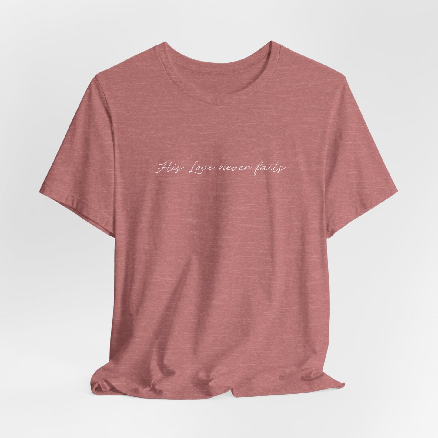 Ladies His Love Never Fails Short Sleeve Tee