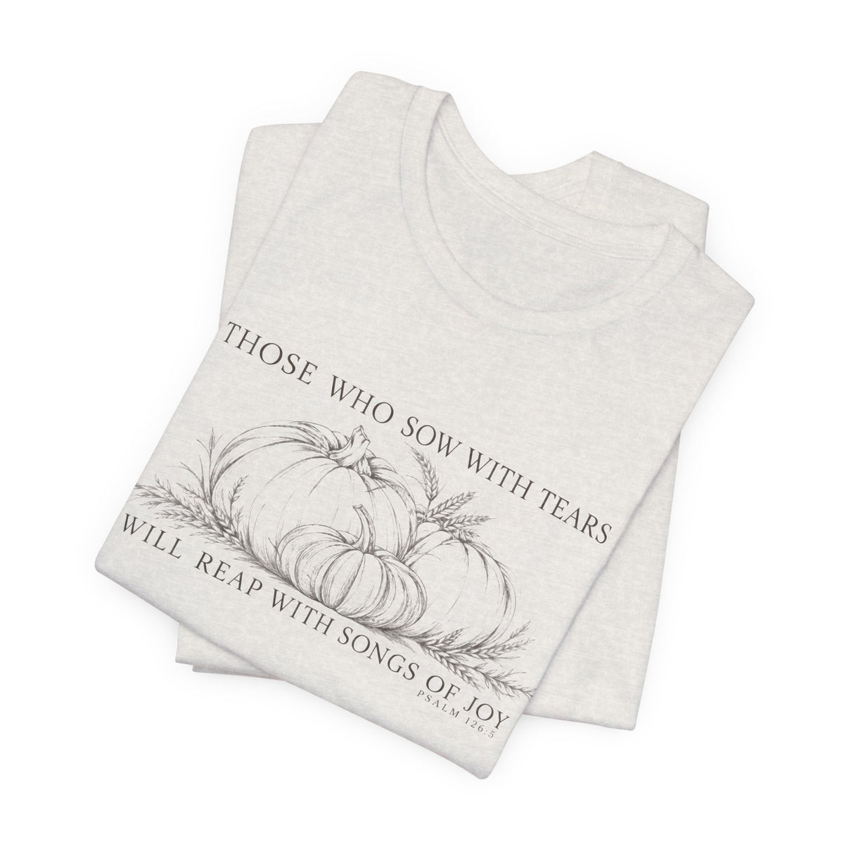 Reap With Joy Scripture Tee