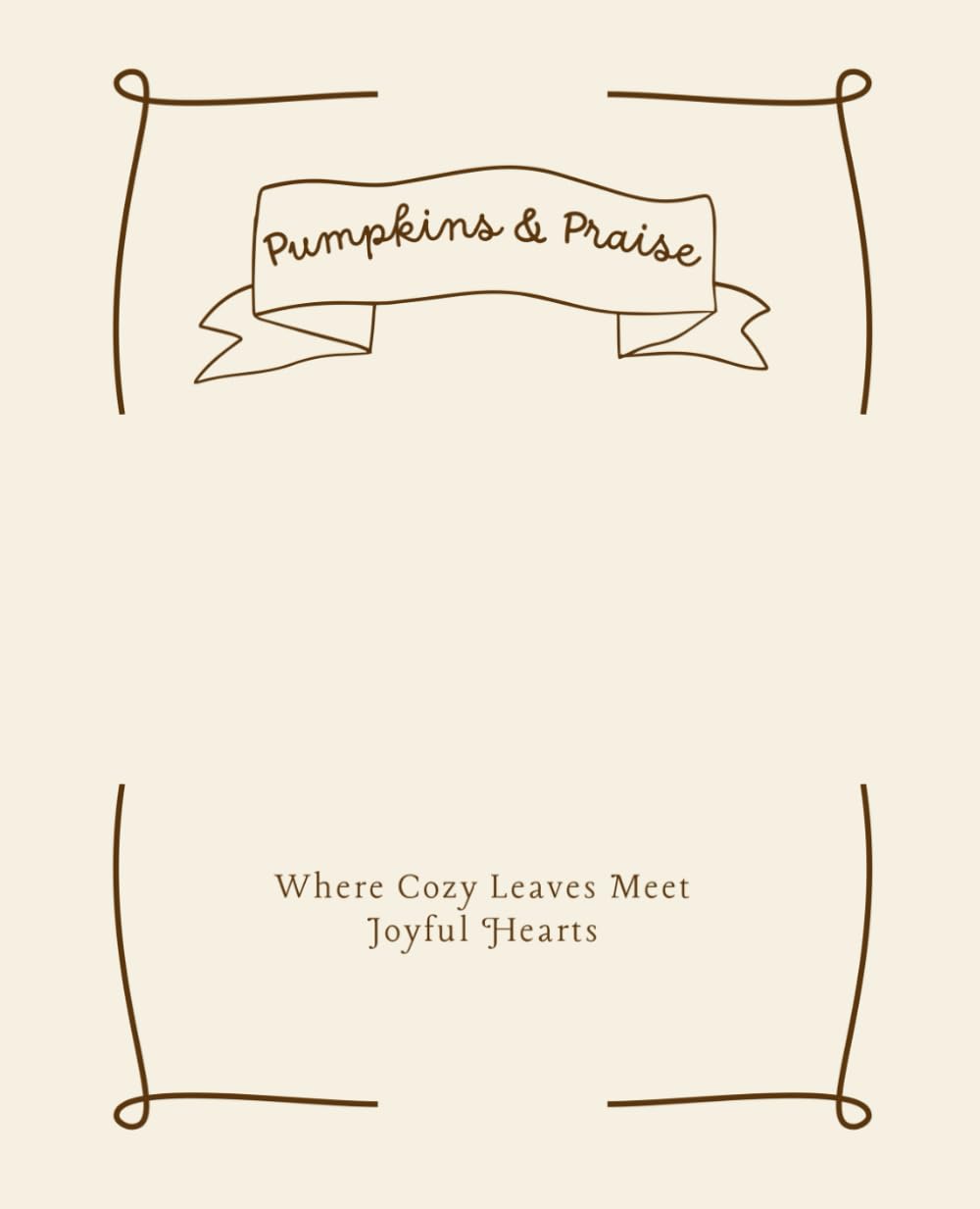 Pumpkins & Praise: Where Cozy Leaves Meet Joyful Hearts