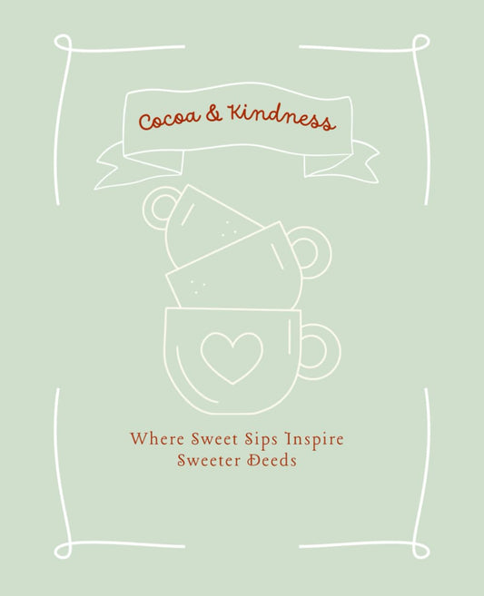 Cocoa & Kindness: Where Sweet Sips Inspire Sweeter Deeds