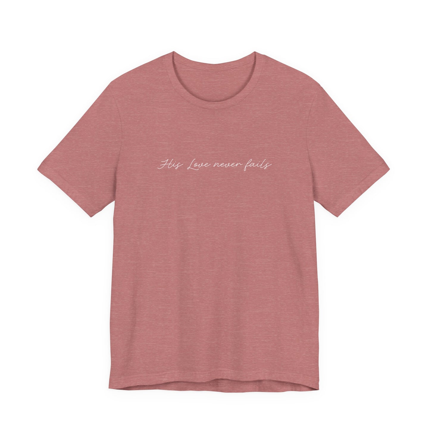 Ladies His Love Never Fails Short Sleeve Tee