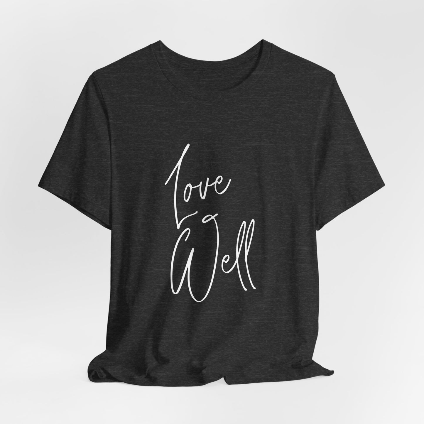Ladies Love Well Tee — Script Inspirational Graphic T‑Shirt