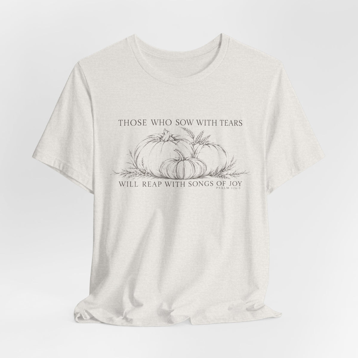 Reap With Joy Scripture Tee